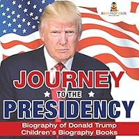 Algopix Similar Product 12 - Journey to the Presidency Biography of