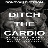 Algopix Similar Product 19 - Ditch the Cardio The Easy Way To Lose