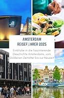 Algopix Similar Product 9 - Amsterdam Reisefhrer 2025 Einblicke