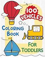 Algopix Similar Product 11 - 100 VEHICLES Coloring Book for Toddlers