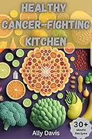 Algopix Similar Product 2 - HEALTHY CANCERFIGHTING KITCHEN How to