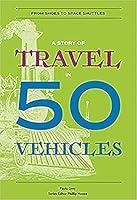 Algopix Similar Product 5 - A Story of Travel in 50 Vehicles From