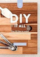 Algopix Similar Product 12 - DIY IT ALL Over 101 Howto Recipes for