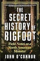 Algopix Similar Product 9 - The Secret History of Bigfoot Field