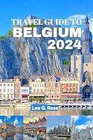 Algopix Similar Product 8 - TRAVEL GUIDE TO BELGIUM 2024