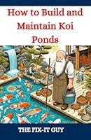 Algopix Similar Product 11 - How to Build and Maintain Koi Ponds A