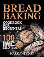 Algopix Similar Product 16 - BREAD BAKING COOKBOOK FOR BEGINNERS