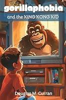 Algopix Similar Product 11 - Gorillaphobia and the King Kong Kid