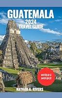 Algopix Similar Product 14 - GUATEMALA TRAVEL GUIDE 2024 A