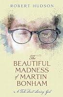 Algopix Similar Product 19 - The Beautiful Madness of Martin Bonham