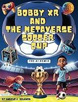 Algopix Similar Product 17 - Bobby XR and the Metaverse Soccer Cup