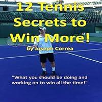 Algopix Similar Product 12 - 12 Tennis Secrets to Win More What You