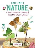 Algopix Similar Product 8 - Craft with Nature A Kids Guide to