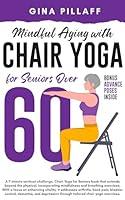 Algopix Similar Product 11 - Mindful Aging with Chair Yoga for