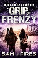 Algopix Similar Product 2 - Grip of Frenzy A PostApocalyptic EMP