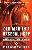 Algopix Similar Product 19 - Old Man in a Baseball Cap A Memoir of