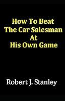 Algopix Similar Product 16 - How To Beat The Car Salesman At His Own