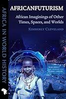 Algopix Similar Product 2 - Africanfuturism African Imaginings of