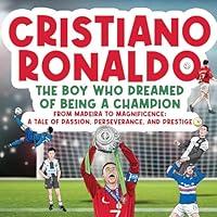 Algopix Similar Product 8 - Cristiano Ronaldo The Boy Who Dreamed