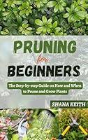 Algopix Similar Product 17 - PRUNING FOR BEGINNERS The Stepbystep