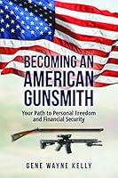 Algopix Similar Product 2 - Becoming an American Gunsmith Your