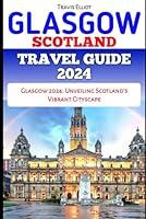 Algopix Similar Product 14 - GLASGOW SCOTLAND TRAVEL GUIDE 2024