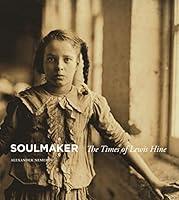 Algopix Similar Product 16 - Soulmaker: The Times of Lewis Hine