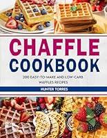 Algopix Similar Product 18 - Chaffle Cookbook 200 EasytoMake and