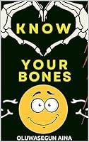 Algopix Similar Product 3 - KNOW YOUR BONES A SIMPLIFIED GUIDE TO