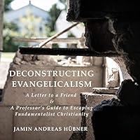 Algopix Similar Product 19 - Deconstructing Evangelicalism A Letter