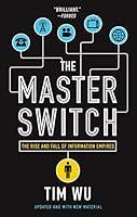 Algopix Similar Product 16 - The Master Switch The Rise and Fall of