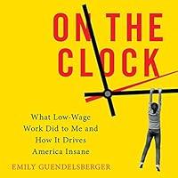 Algopix Similar Product 13 - On the Clock What LowWage Work Did to