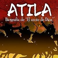 Algopix Similar Product 6 - Atila Biografa de El azote de Dios