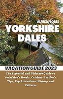 Algopix Similar Product 7 - YORKSHIRE DALES VACATION GUIDE 2023