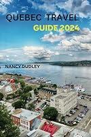 Algopix Similar Product 15 - QUEBEC TRAVEL GUIDE 2024 Exploring