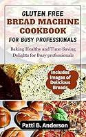 Algopix Similar Product 16 - GLUTEN FREE BREAD MACHINE COOKBOOK FOR