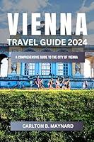 Algopix Similar Product 17 - Vienna Travel Guide 2024 Edition  A