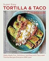 Algopix Similar Product 15 - Super Easy Tortilla and Taco Cookbook