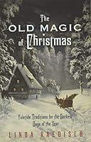 Algopix Similar Product 4 - The Old Magic of Christmas Yuletide
