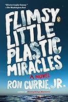 Algopix Similar Product 10 - Flimsy Little Plastic Miracles: A Novel
