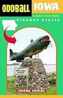 Algopix Similar Product 12 - Oddball Iowa A Guide to Some Really