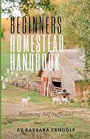 Algopix Similar Product 19 - Beginners Homestead Handbook Becoming