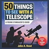 Algopix Similar Product 3 - 50 Things to See with a Telescope A