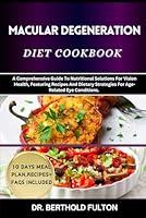 Algopix Similar Product 8 - MACULAR DEGENERATION DIET COOKBOOK A