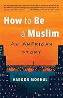Algopix Similar Product 4 - How to Be a Muslim: An American Story