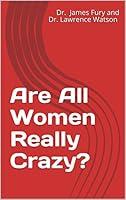 Algopix Similar Product 15 - Are All Women Really Crazy?