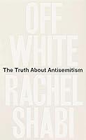 Algopix Similar Product 20 - Off-White: The Truth About Antisemitism