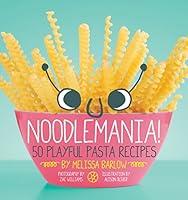 Algopix Similar Product 6 - Noodlemania!: 50 Playful Pasta Recipes