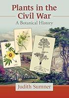 Algopix Similar Product 4 - Plants in the Civil War A Botanical