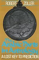 Algopix Similar Product 6 - The Arabic Parts in Astrology A Lost